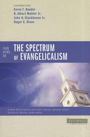 Four Views on the Spectrum of Evangelicalism by Roger E. Olson, Kevin T. Bauder, Andrew David Naselli, John G. Stackhouse Jr., R. Albert Mohler Jr., Collin Hansen