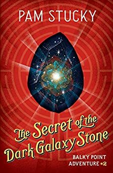 The Secret of the Dark Galaxy Stone by Pam Stucky