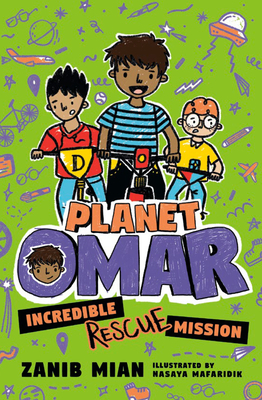 Planet Omar: Incredible Rescue Mission by Zanib Mian