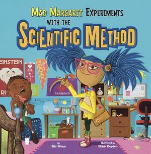 Mad Margaret Experiments with the Scientific Method by Eric Braun