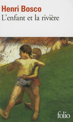Enfant Et La Riviere by Henri Bosco