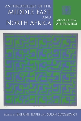 Anthropology of the Middle East and North Africa: Into the New Millennium by 