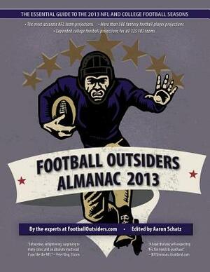 Football Outsiders Almanac 2013: The Essential Guide to the 2013 NFL and College Football Seasons by Bill Connelly, Andy Benoit, Doug Farrar