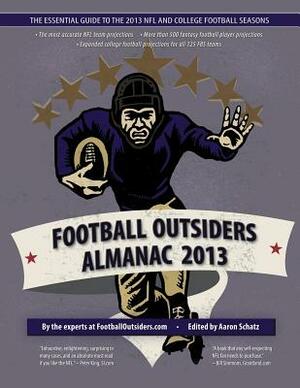 Football Outsiders Almanac 2013: The Essential Guide to the 2013 NFL and College Football Seasons by Bill Connelly, Doug Farrar, Andy Benoit