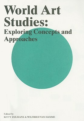 World Art Studies: Exploring Concepts and Approaches by Jean Borgatti, Kitty Zijlmans