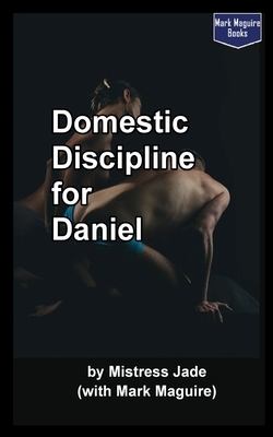 Domestic Discipline for Daniel by Mistress Jade, Mark Maguire