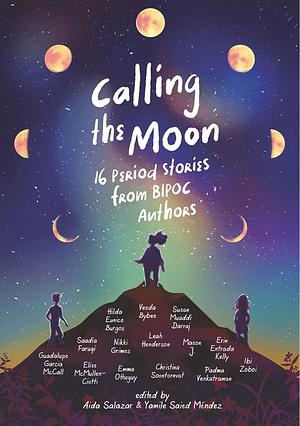 Calling the Moon by Ibi Zoboi, Hilda Burgus, Naheed Hasnat Senzai, Veeda Bybee, Yamile Saied Méndez, Margarita Engle, Leah Henderson, Christina Soontornvat, Erin Entrada Kelly, Guadalupe García McCall, Emma Otheguy, Aida Salazar, Nikki Grimes, Saadia Faruqi, Mason J., Elise McMullen-Ciotti