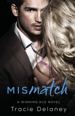 Mismatch: A Winning Ace Novel by Tracie Delaney