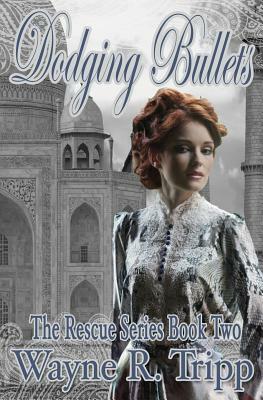 Dodging Bullets by Wayne R. Tripp