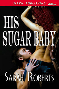His Sugar Baby by Sarah Roberts
