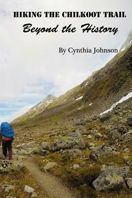 Hiking The Chilkoot Trail by Cynthia Johnson