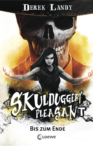 Skulduggery Pleasant (Band 15) - Bis zum Ende: Urban-Fantasy-Kultserie mit schwarzem Humor by Derek Landy