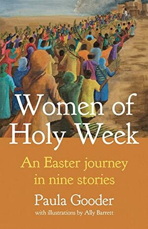 The Women of Holy Week by Paula Gooder