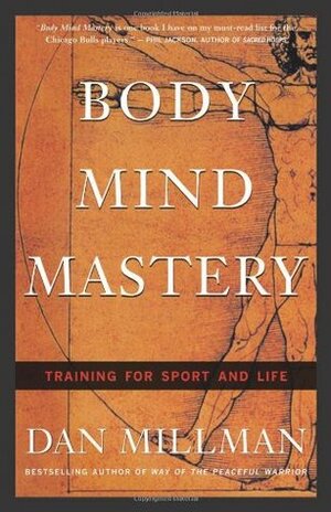 Body Mind Mastery: Training for Sport and Life by Dan Millman