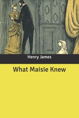 What Maisie Knew by Henry James