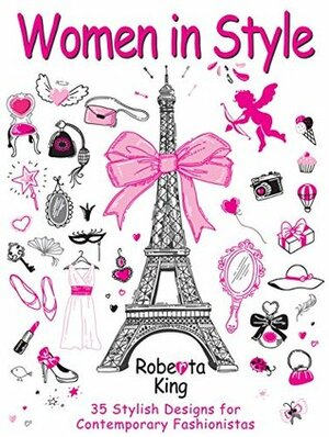 Women in Style: 35 Stylish Designs for Contemporary Fashionistas (Fashion & Stress-Relief) by Roberta King
