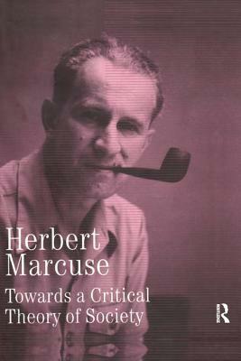 Towards a Critical Theory of Society: Collected Papers of Herbert Marcuse, Volume 2 by Herbert Marcuse