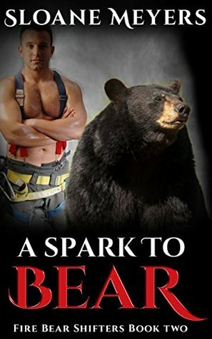 A Spark to Bear by Sloane Meyers