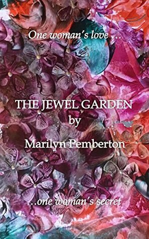 The Jewel Garden by Marilyn Pemberton