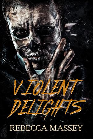 Violent Delights by Mary R. Cole, Mary R. Cole