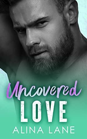 Uncovered Love by Alina Lane