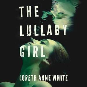 The Lullaby Girl by Loreth Anne White