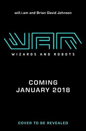 WaR: Wizards and Robots by Brian David Johnson, Will.i.am