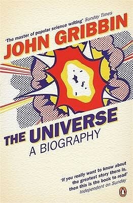 The Universe: A Biography by John Gribbin