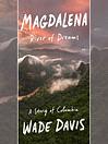Magdalena by Wade Davis