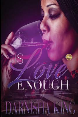 Is Love Enough? by Darnisha King