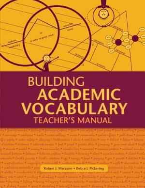 Building Academic Vocabulary: Teacher's Manual (Teacher's Manual) by Debra J. Pickering, Robert J. Marzano