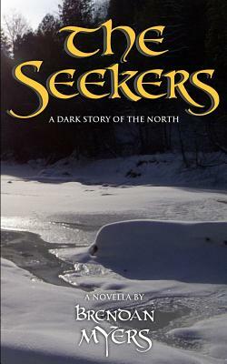 The Seekers: A Dark Story of the North by Brendan Myers