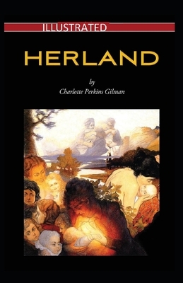 Herland Illustrated by Charlotte Perkins Gilman