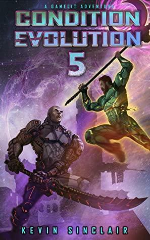 Condition Evolution 5: A Litrpg/Gamelit Adventure by Kevin Sinclair