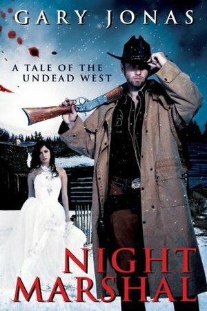 Night Marshal: A Tale of the Undead West by Gary Jonas