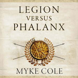 Legion Versus Phalanx by Myke Cole