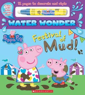 Festival of Mud! (a Peppa Pig Water Wonder Storybook) by Scholastic, Inc