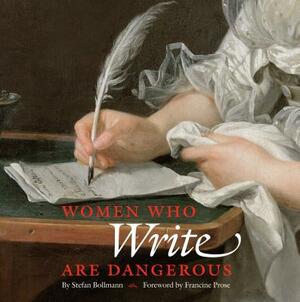 Women Who Write Are Dangerous by Stefan Bollmann