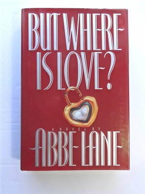 But Where Is Love? by Abbe Lane