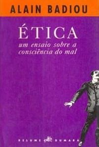 Ética, um ensaio sobre a consciência do mal by Ari Roitman, Alain Badiou