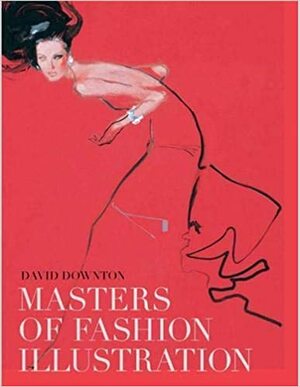 Masters of Fashion Illustration by David Downton