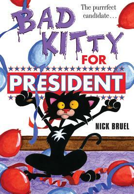 Bad Kitty for President by Nick Bruel