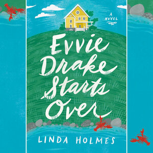 Evvie Drake Starts Over by Linda Holmes
