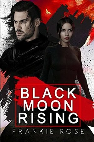 Black Moon Rising by Frankie Rose, Callie Hart