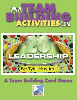 Leadership 20: A Team Building Card Game by Tyler Hayden