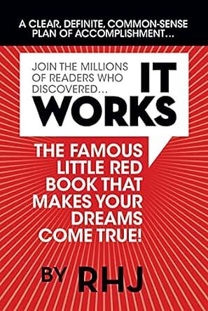 It Works: The Famous Little Red Book That Makes Your Dreams Come True! by R. H. Jarret