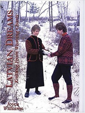 Latvian Dreams: Knitting from Weaving Charts by Lizbeth Upitis, Joyce Williams