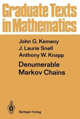 Denumerable Markov Chains: With a Chapter of Markov Random Fields by David Griffeath by John G. Kemeny, J. Laurie Snell