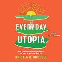 Everyday Utopia by Kristen R. Ghodsee