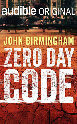 Zero Day Code by John Birmingham